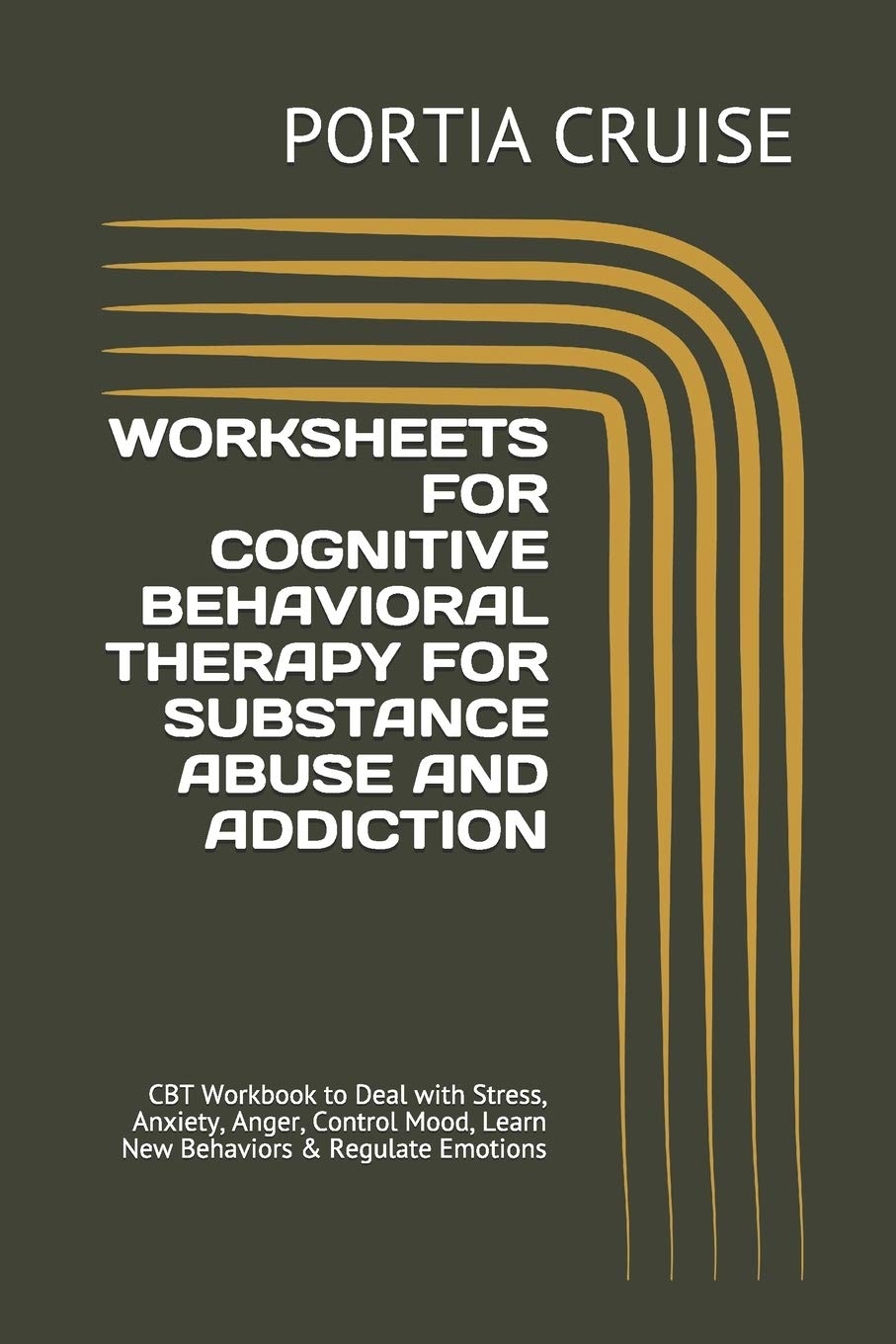 Buy Worksheets For Cognitive Behavioral Therapy For Substance Abuse And Addiction CBT Workbook To Deal With Stress Anxiety Anger Control Mood Learn New Behaviors Regulate Emotions Book Online At Low Prices