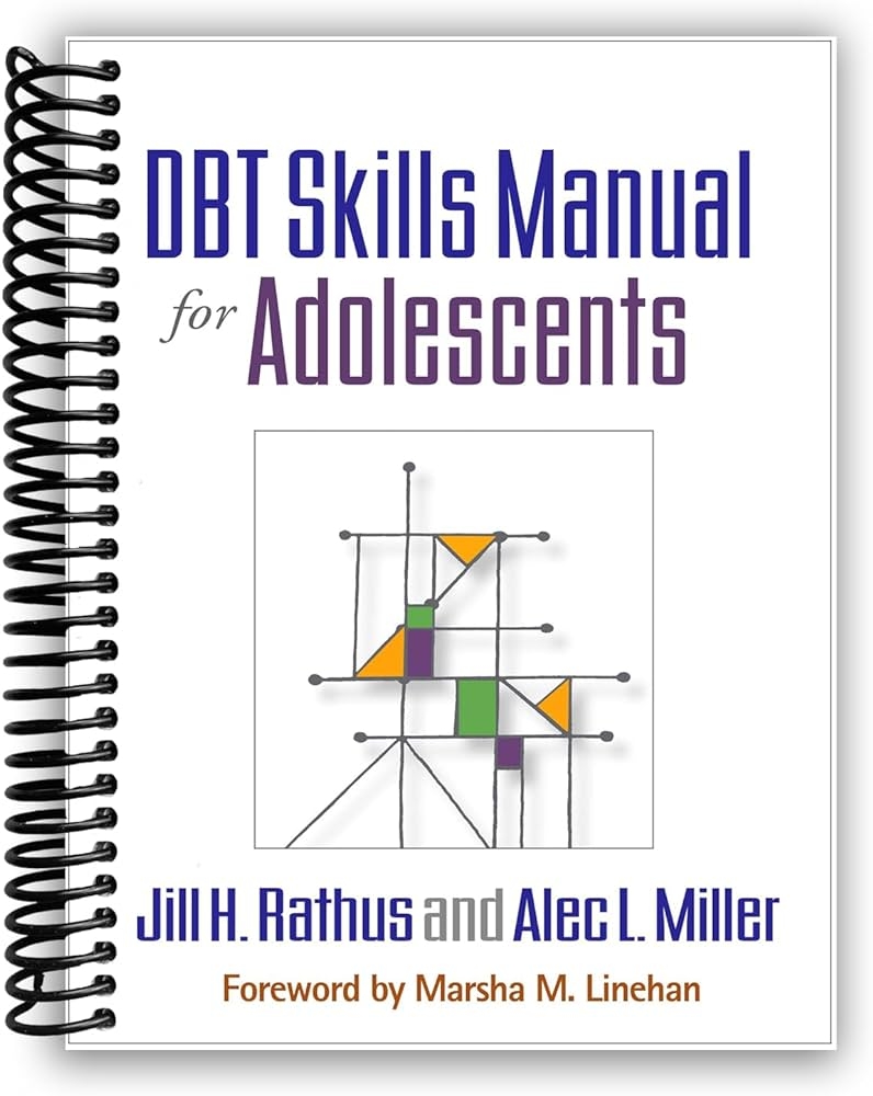 DBT Skills Manual For Adolescents Spiral bound Jill H Rathus Alec L Miller And Marsha M Linehan Jill H Rathus Alec L Miller Marsha M Linehan Amazon Books