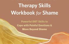 The Dialectical Behavior Therapy Skills Workbook For Shame Powerful DBT Skills To Cope With Painful Emotions And Move Beyond Shame Chapman PhD RPsych Alexander L Gratz PhD Kim L 9781684039616 Amazon Books